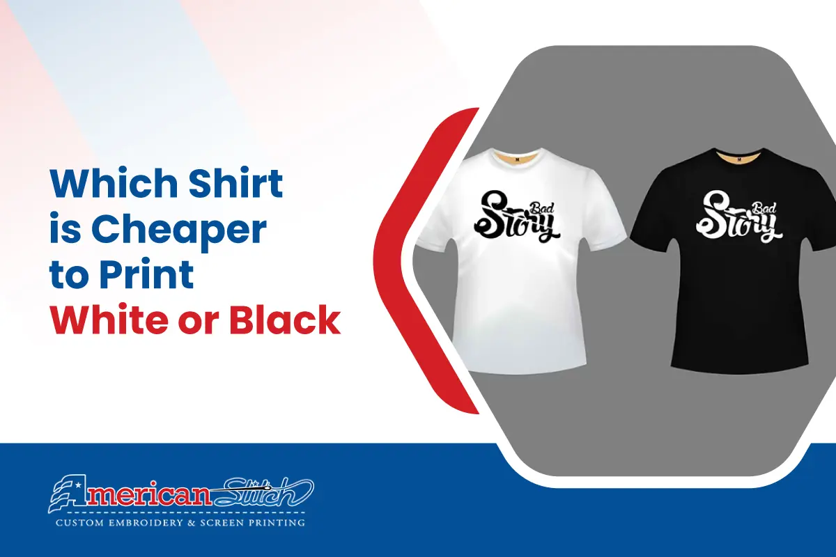 Which Shirt is Cheaper to Print White or Black